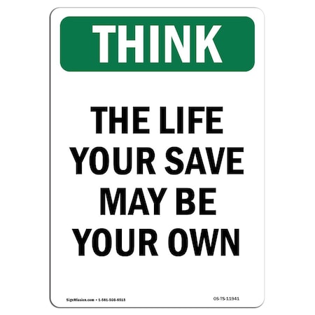 OSHA THINK Sign, The Life You Save May Be Your Own, 24in X 18in Rigid Plastic